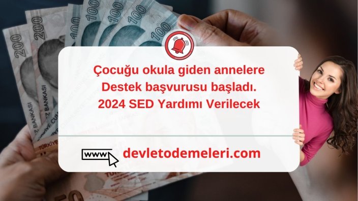 Çocuğu okula giden annelere destek başvurusu başladı. 2024 SED Yardımı Verilecek