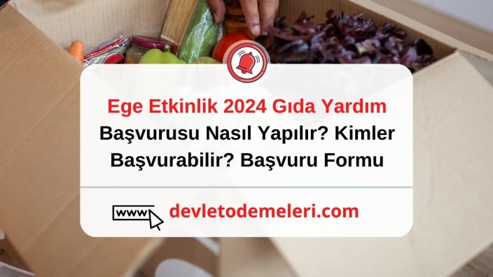 Ege Etkinlik 2024 Gıda Yardım Başvurusu Nasıl Yapılır? Kimler Başvurabilir? Başvuru Formu