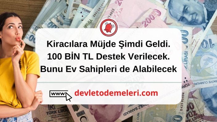 Kiracılara Müjde Şimdi Geldi. 100 BİN TL Destek Verilecek. Bunu Ev Sahipleri de Alabilecek