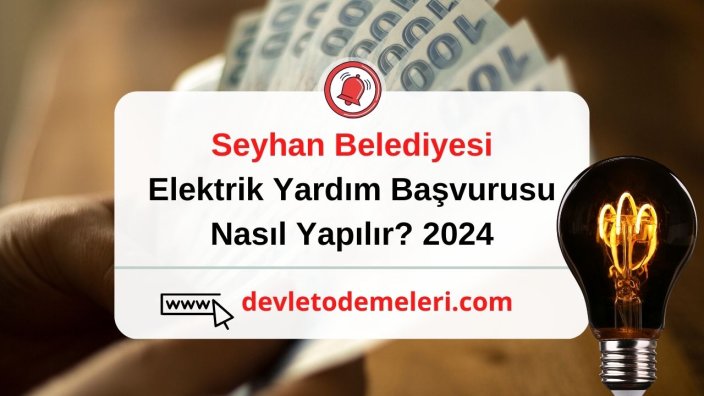 Seyhan Belediyesi Elektrik Yardım Başvurusu Nasıl Yapılır? 2024