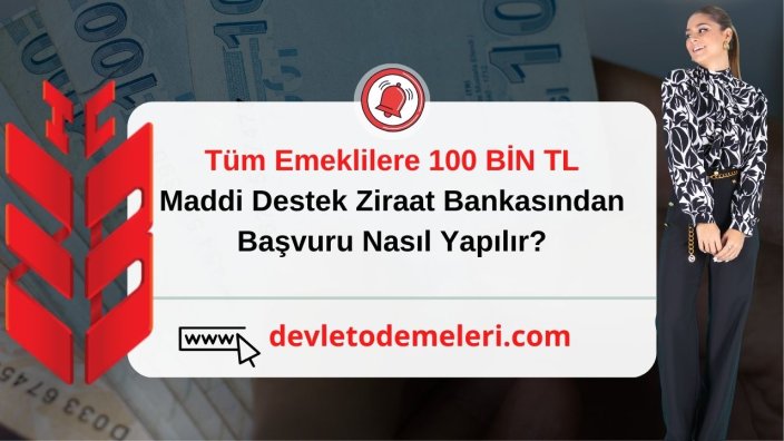 Tüm Emeklilere 100 BİN TL Maddi Destek Ziraat Bankasından