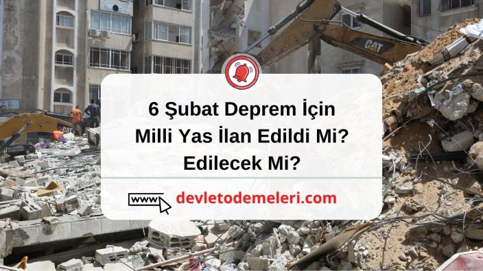 6 Şubat Deprem İçin Milli Yas İlan Edildi Mi? Edilecek Mi?