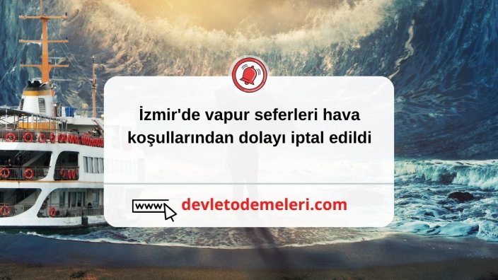 İzmir'de vapur seferleri hava koşullarından dolayı iptal edildi