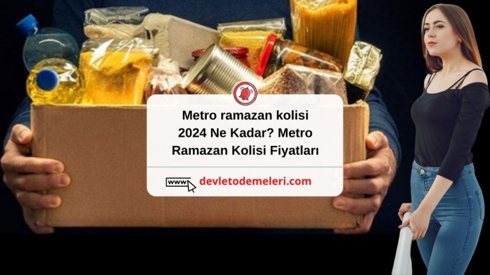 Metro ramazan kolisi 2024 Ne Kadar?