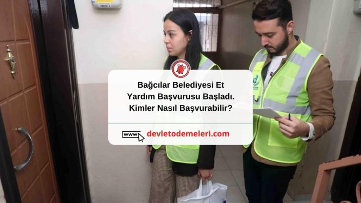 Bağcılar Belediyesi Et Yardım Başvurusu Başladı. Kimler Nasıl Başvurabilir?