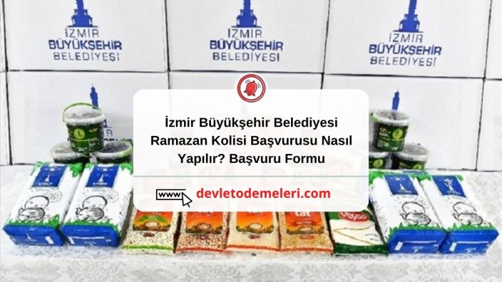 İzmir Büyükşehir Belediyesi Ramazan Kolisi Başvurusu Nasıl Yapılır? Başvuru Formu