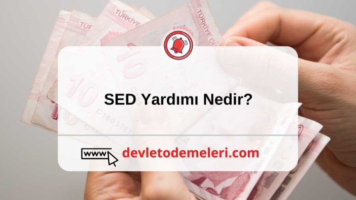 Sed Yardımı Başvurusu Nasıl Yapılır? Sed yardımı son dakika 2024