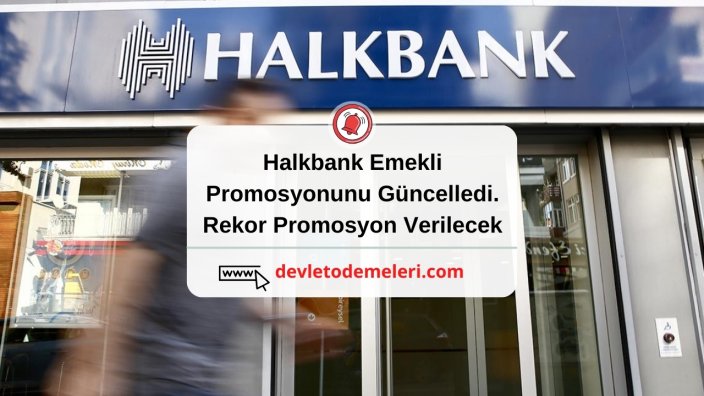 Halkbank Emekli Promosyonunu Güncelledi. Rekor Promosyon Verilecek