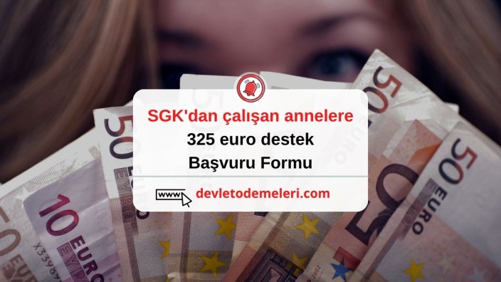 SGK'dan çalışan annelere 325 euro destek başvurusu
