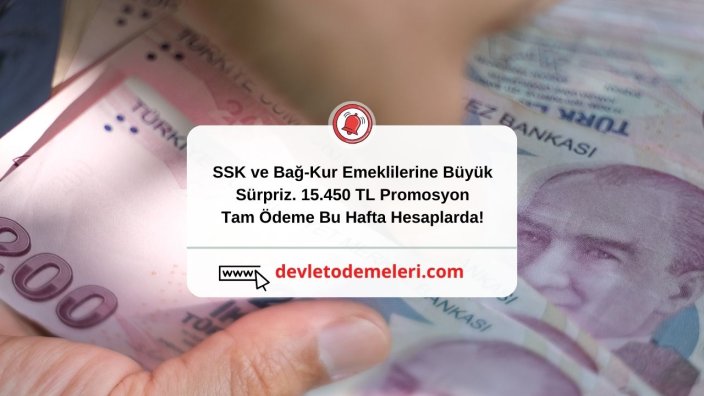 SSK ve Bağ-Kur Emeklilerine Büyük Sürpriz. 15.450 TL Promosyon Tam Ödeme Bu Hafta Hesaplarda!