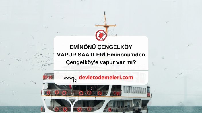 EMİNÖNÜ ÇENGELKÖY VAPUR SAATLERİ