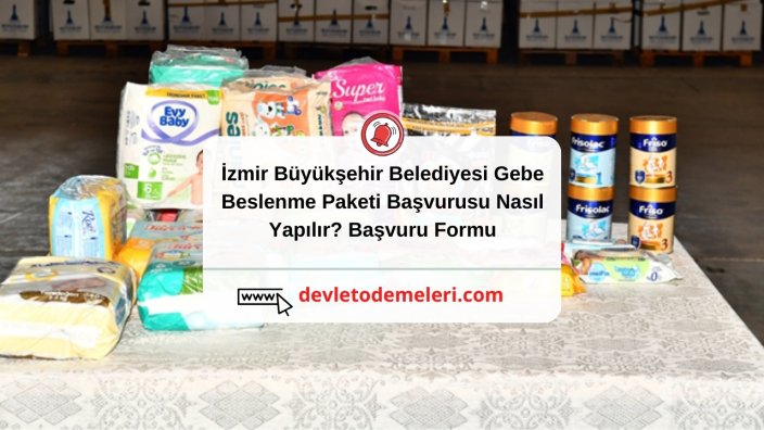 İzmir Büyükşehir Belediyesi Gebe Beslenme Paketi Başvurusu Nasıl Yapılır? Başvuru Formu