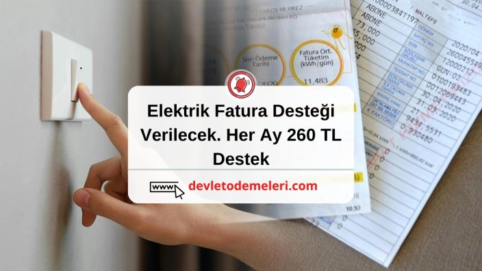 Elektrik Fatura Desteği Verilecek. Her Ay 260 TL Destek