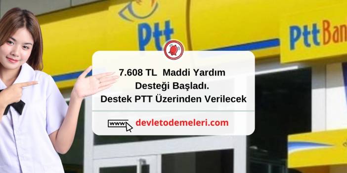 7.608 TL Maddi Yardım Desteği Başladı. Destek PTT Üzerinden Verilecek