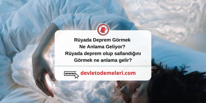 Rüyada Deprem Görmek Ne Anlama Geliyor?