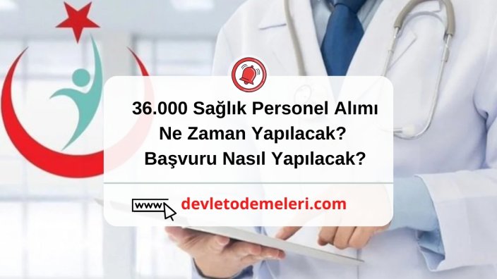 36.000 Sağlık Personel Alımı Ne Zaman Yapılacak? Başvuru Nasıl Yapılacak?