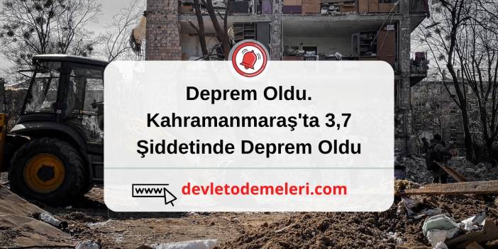 Deprem Oldu. Kahramanmaraş'ta 3,7 Şiddetinde Deprem Oldu