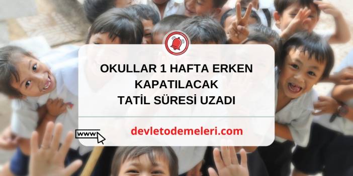 Okullar 7 Gün önce Tatil Olacak. Öğrencilere Bayram Tadında Haber Şimdi Geldi