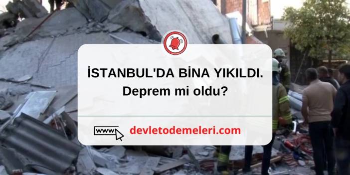 İSTANBUL'DA BİNA YIKILDI. Deprem mi oldu?