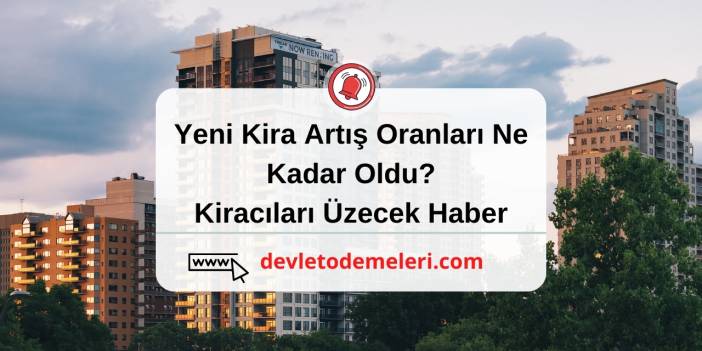 Yeni Kira Oranları Belli Oldu. Kiracıları Üzecek Haber Geldi