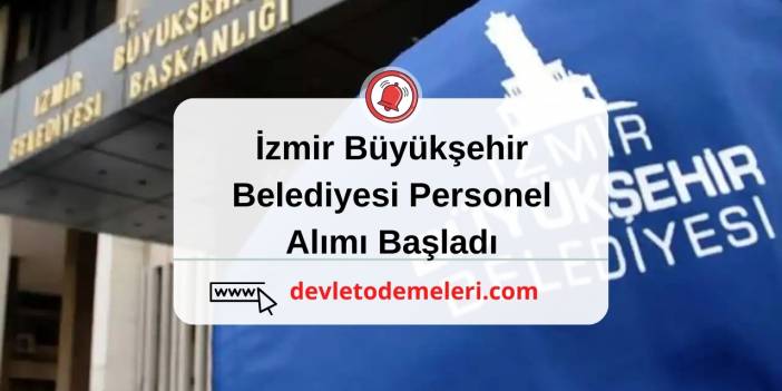 İzmir Büyükşehir Belediyesi Personel Alımı Başladı. İş Başvurusu Nasıl Yapılır?