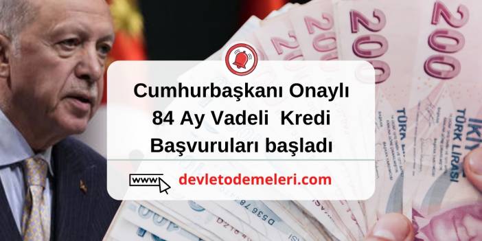 Cumhurbaşkanı Onaylı 84 Ay Vadeli Taşıt Kredisi Başvuruları başladı