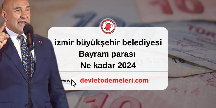 izmir büyükşehir belediyesi bayram parası ne kadar 2024