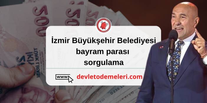 İzmir Büyükşehir Belediyesi bayram parası sorgulama