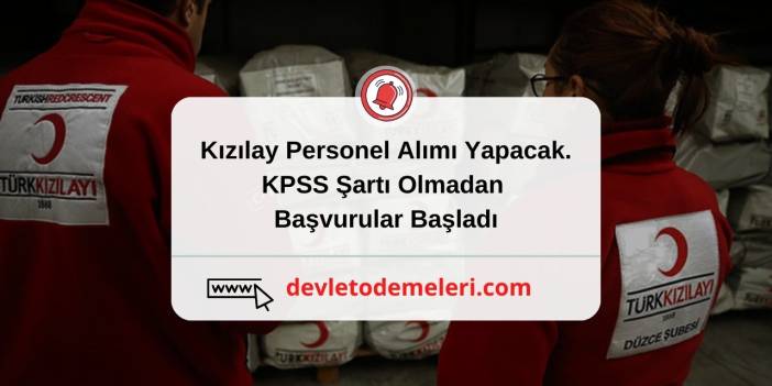 Kızılay Personel Alımı Yapacak. KPSS Şartı Olmadan Başvurular Başladı