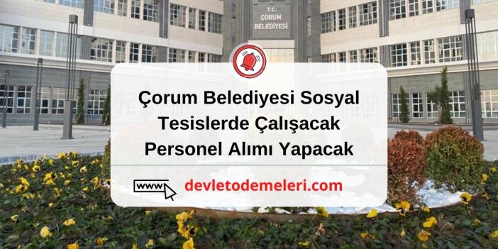 Çorum Belediyesi Sosyal Tesislerde Çalışacak Personel Alımı Yapacak. Başvurular Başladı