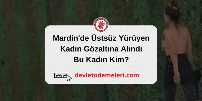 Mardin'de üstsüz yürüyen kadın Kim? Neden Hastaneye Kaldırıldı?