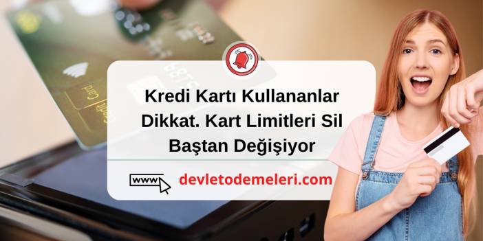 Kredi Kartı Kullananlar Dikkat. Kart Limitleri Sil Baştan Değişiyor