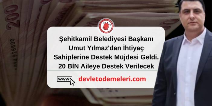 Şehitkamil Belediyesi Başkanı Umut Yılmaz'dan İhtiyaç Sahiplerine Destek Müjdesi Geldi. 20 BİN Aileye Destek Verilecek