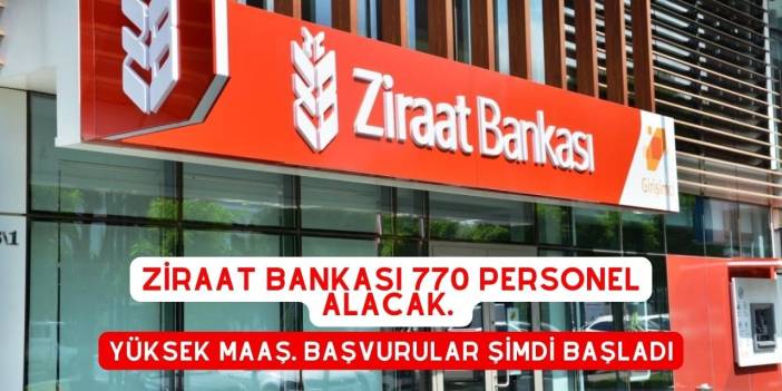 Ziraat Bankası 770 Personel Alacak. Yüksek Maaş. Başvurular Şimdi Başladı