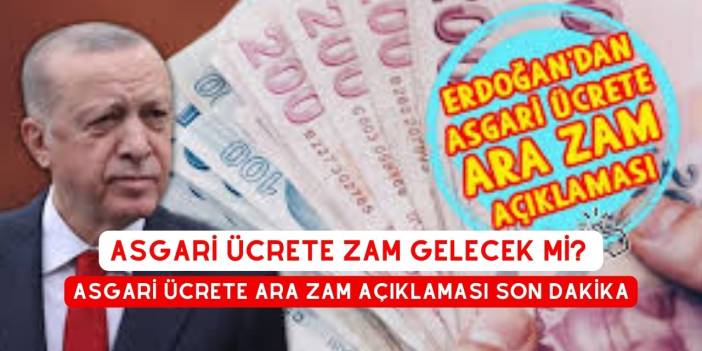 Asgari Ücrete Zam Gelecek mi? Asgari ücrete Ara Zam Açıklaması Son Dakika