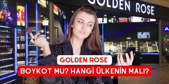 golden rose boykot mu? Hangi Ülkenin Malı?