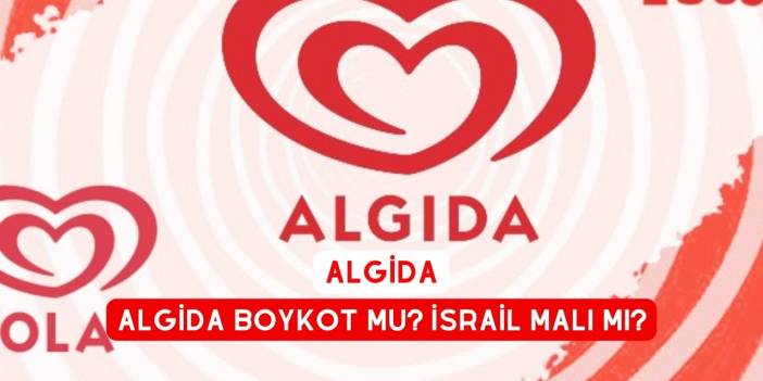 Algida Boykot Mu? İsrail Malı Mı?