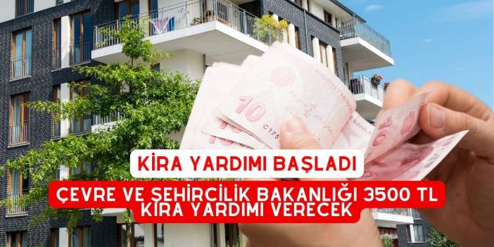 Çevre ve Şehircilik Bakanlığı 3500 TL Kira Yardımı Verecek