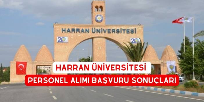 harran üniversitesi personel alımı başvuru sonuçları