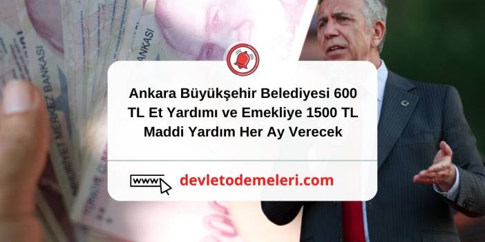 Ankara Büyükşehir Belediyesi 600 TL Et Yardımı ve Emekliye 1500 TL Maddi Yardım Her Ay Verecek. Başvurular başladı