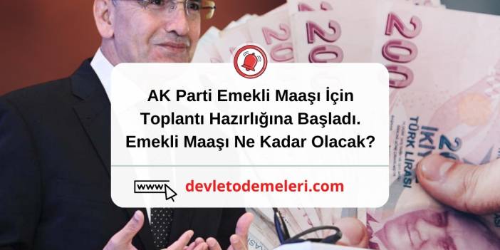 AK Parti Emekli Maaşı İçin Toplantı Hazırlığına Başladı. Emekli Maaşı Ne Kadar Olacak?