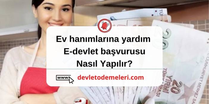 Ev hanımlarına yardım e-devlet başvurusu