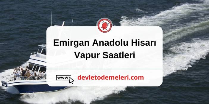 Emirgan Anadolu Hisarı Vapur Saatleri