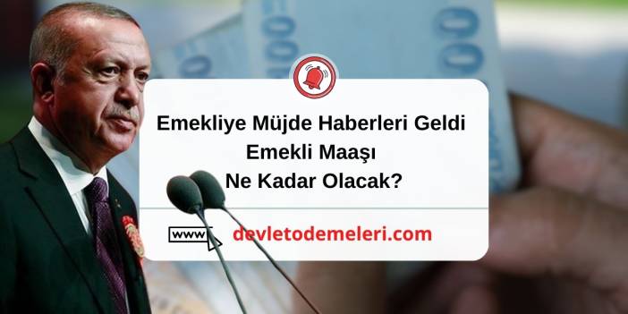 Emekliye Müjde Haberleri Geldi. Emekli Maaşı Ne Kadar Olacak?