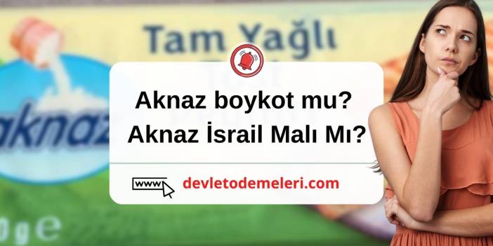 Aknaz boykot mu? Aknaz İsrail Malı Mı?