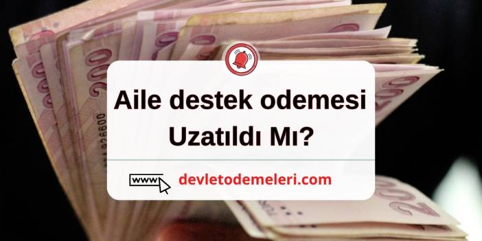 aile destek odemesi uzatildimi