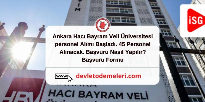 Ankara Hacı Bayram Veli Üniversitesi personel Alımı Başladı. 45 Personel Alınacak. Başvuru Nasıl Yapılır? Başvuru Formu