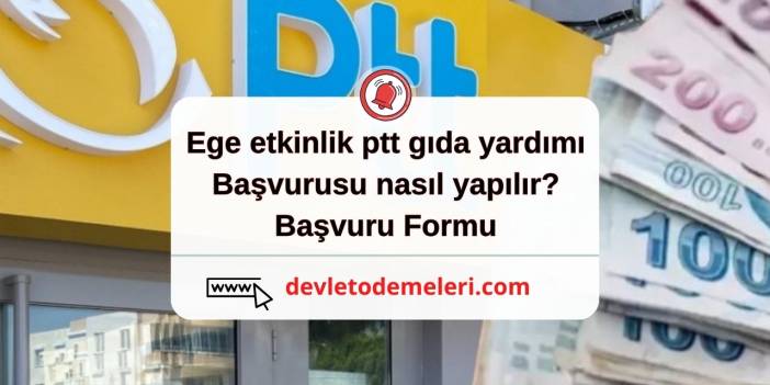 ege etkinlik ptt gıda yardımı başvurusu nasıl yapılır? Başvuru Formu