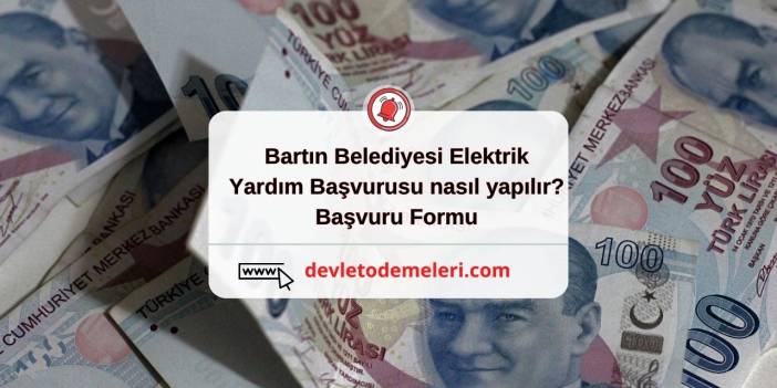 Bartın Belediyesi Elektrik Yardım Başvurusu nasıl yapılır? Başvuru Formu