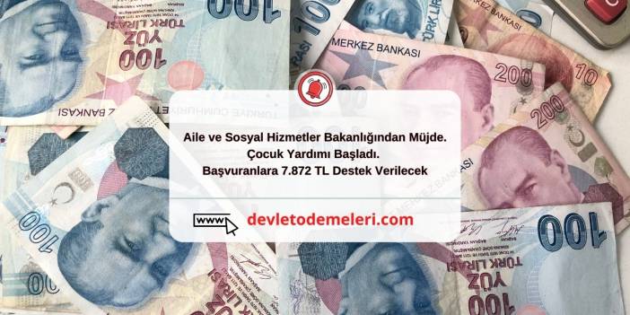 Aile ve Sosyal Hizmetler Bakanlığından Müjde. Çocuk Yardımı Başladı. Başvuranlara 7.872 TL Destek Verilecek